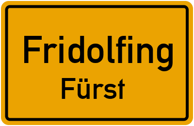 Ortsschild Fridolfing Fürst