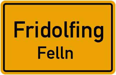 Ortsschild Fridolfing Felln
