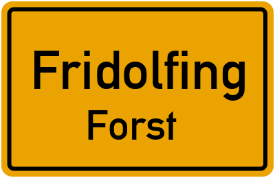 Ortsschild Fridolfing Forst