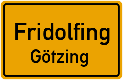 Ortsschild Fridolfing Götzing