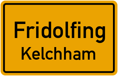 Ortsschild Fridolfing Kelchham
