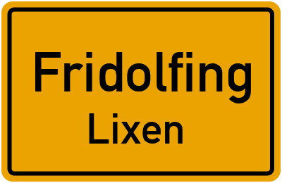 Ortsschild Fridolfing Lixen