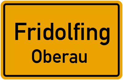 Ortsschild Fridolfing Oberau