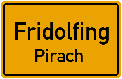 Ortsschild Fridolfing Pirach