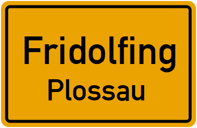 Ortsschild Fridolfing Plossau