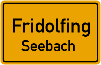 Ortsschild Fridolfing Seebach