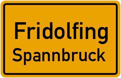 Ortsschild Fridolfing Spannbruck