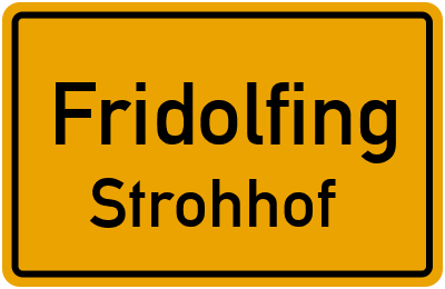 Ortsschild Fridolfing Strohhof