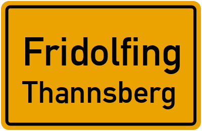 Ortsschild Fridolfing Thannsberg