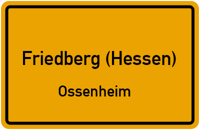 Ortsschild Friedberg (Hessen) Ossenheim