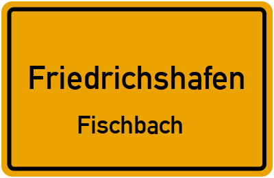 Ortsschild Friedrichshafen Fischbach