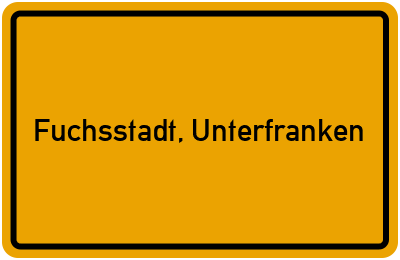 Ortsschild von Gemeinde Fuchsstadt, Unterfranken in Bayern