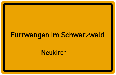 Ortsschild Furtwangen im Schwarzwald Neukirch
