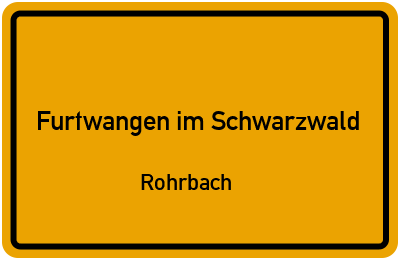 Ortsschild Furtwangen im Schwarzwald Rohrbach