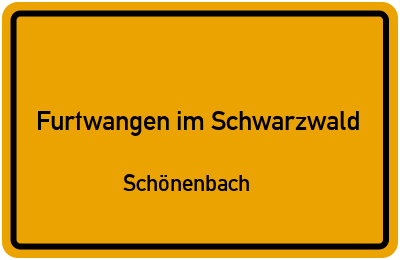 Ortsschild Furtwangen im Schwarzwald Schönenbach