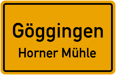 Ortsschild Göggingen Horner Mühle
