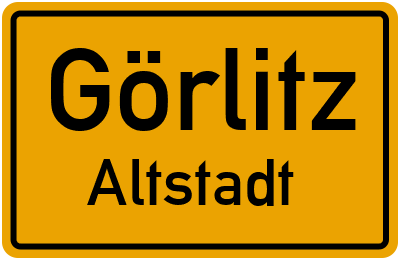Ortsschild Görlitz Altstadt
