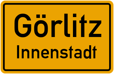 Ortsschild Görlitz Innenstadt