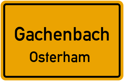 Ortsschild Gachenbach Osterham