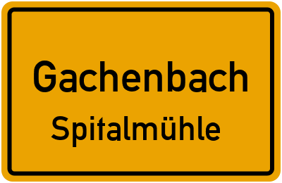 Ortsschild Gachenbach Spitalmühle