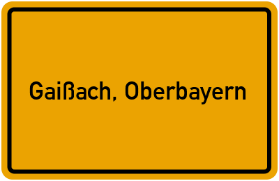 Ortsschild von Gemeinde Gaißach, Oberbayern in Bayern