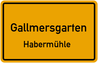 Ortsschild Gallmersgarten Habermühle