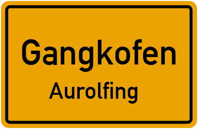 Ortsschild Gangkofen Aurolfing