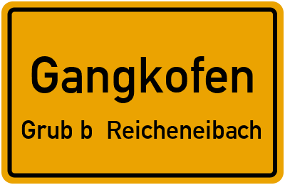 Ortsschild Gangkofen Grub b. Reicheneibach