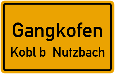 Ortsschild Gangkofen Kobl b. Nutzbach