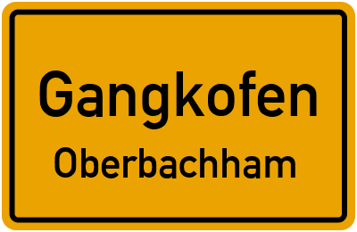 Ortsschild Gangkofen Oberbachham