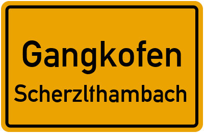 Ortsschild Gangkofen Scherzlthambach