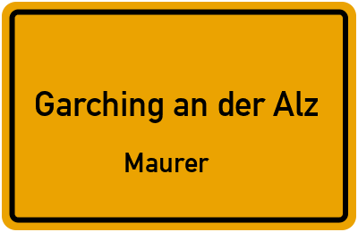 Straßenverzeichnis Garching an der Alz Maurer