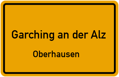 Straßenverzeichnis Garching an der Alz Oberhausen