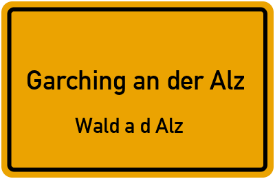 Straßenverzeichnis Garching an der Alz Wald a.d.Alz