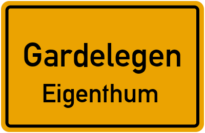 Ortsschild Gardelegen Eigenthum