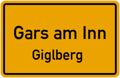 Ortsschild Gars am Inn Giglberg