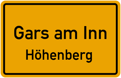Ortsschild Gars am Inn Höhenberg