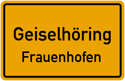 Ortsschild Geiselhöring Frauenhofen