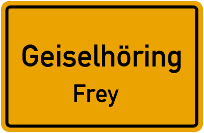 Ortsschild Geiselhöring Frey