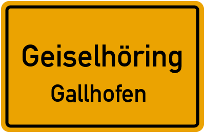 Ortsschild Geiselhöring Gallhofen