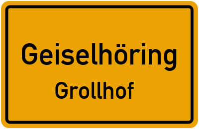 Ortsschild Geiselhöring Grollhof