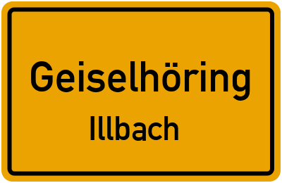 Ortsschild Geiselhöring Illbach
