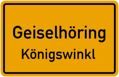 Ortsschild Geiselhöring Königswinkl