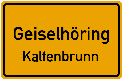 Ortsschild Geiselhöring Kaltenbrunn