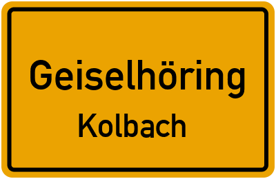 Ortsschild Geiselhöring Kolbach