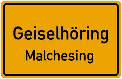 Ortsschild Geiselhöring Malchesing
