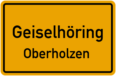 Ortsschild Geiselhöring Oberholzen