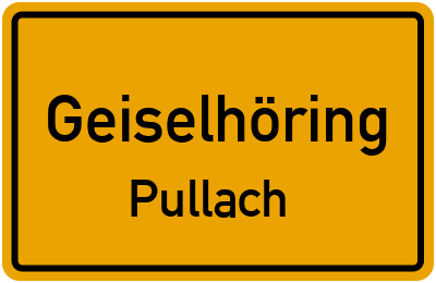 Ortsschild Geiselhöring Pullach