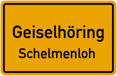 Ortsschild Geiselhöring Schelmenloh