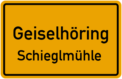 Ortsschild Geiselhöring Schieglmühle